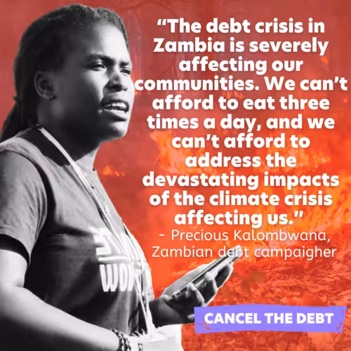 Picture of Precious Kalombwana, Debt 4 Climate Zambia activist, with the quote: "The debt crisis in Zambia is severely affecting our communities. We can't afford to eat three times a day, and we can't afford to address the devastating impacts of the climate crisis affecting us".